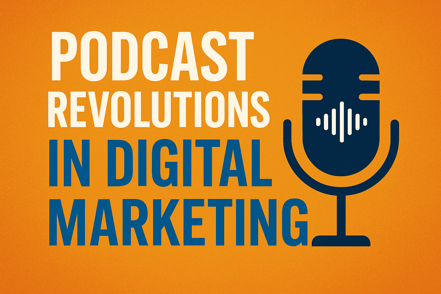 Podcast Revolutions in Digital Marketing