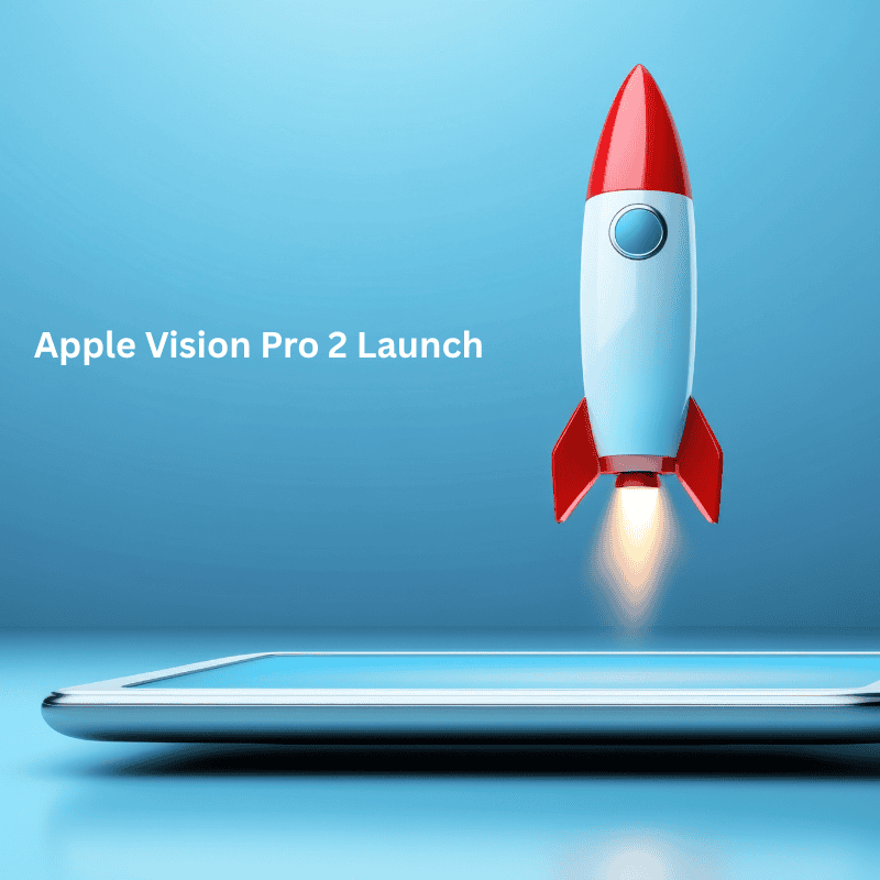 Apple Vision Pro 2 Launch